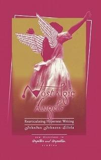 Nostalgic Angels: Rearticulating Hypertext Writing - Johndan Johnson-Eilola - cover