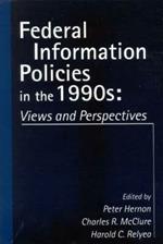 Federal Information Policies in the 1990s: Views and Perspectives