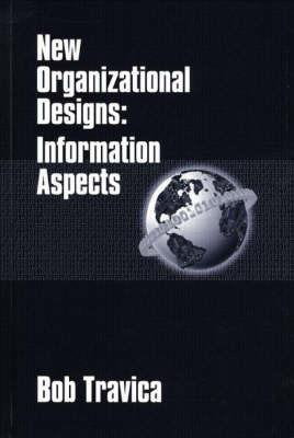New Organizational Designs: Information Aspects - Bob Travica - cover