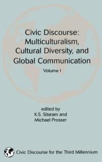 Civic Discourse: Volume One, Multiculturalism, Cultural Diversity, and Global Communication - cover