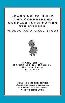 Learning to Build and Comprehend Complex Information Structures: Prolog as a Case Study - Paul Brna,Benedict du Boulay,Helen Pain - cover