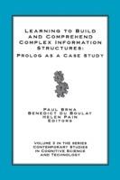 Learning to Build and Comprehend Complex Information Structures: Prolog as a Case Study - Paul Brna,Benedict du Boulay,Helen Pain - cover