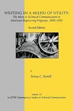 Writing in a Milieu of Utility: The Move to Technical Communication in American Engineering Programs, 1850-1950, 2nd Edition