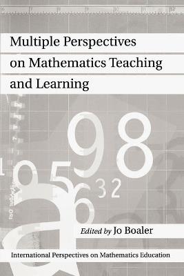 Multiple Perspectives on Mathematics Teaching and Learning - Jo Boaler - cover