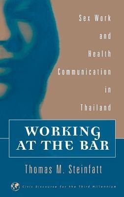 Working at the Bar: Sex Work and Health Communication in Thailand - Thomas M. Steinfatt - cover