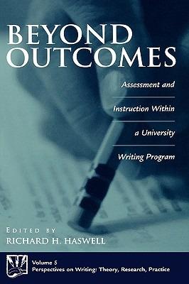 Beyond Outcomes: Assessment and Instruction Within a University Writing Program - Richard Haswell - cover