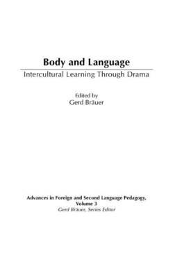 Body and Language: Intercultural Learning Through Drama - Gerd Bräuer - cover