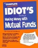 The Complete Idiot's Guide to Making Money with Mutual Funds