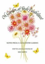 Oh Garden of Fresh Possibilities!: Notes from a Gloucester Garden