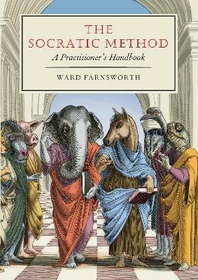The Socratic Method: A Practitioner’s Handbook - Ward Farnsworth - cover
