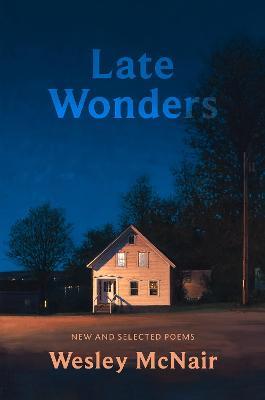 Late Wonders: New & Selected Poems - Wesley McNair - cover