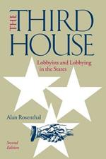 The Third House: Lobbyists and Lobbying in the States