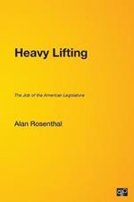 Heavy Lifting: The Job of the American Legislature