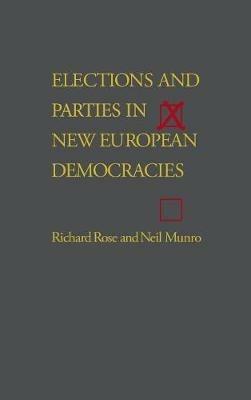 Elections and Parties in New European Democracies - Richard Rose,Neil Munro - cover