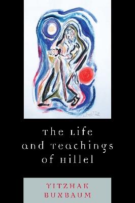 The Life and Teachings of Hillel - Yitzhak Buxbaum - cover