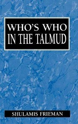 Who's Who in the Talmud - Shulamis Frieman - cover