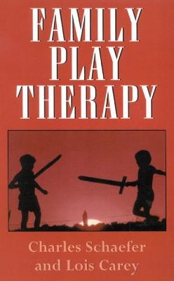 Family Play Therapy - Charles Schaefer,Lois J. Carey - cover
