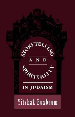 Storytelling and Spirituality in Judaism - Yitzhak Buxbaum - cover