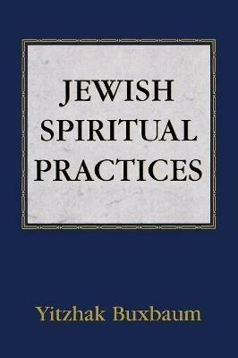Jewish Spiritual Practices - Yitzhak Buxbaum - cover