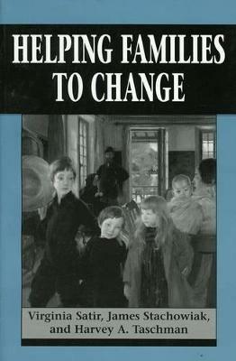 Helping Families to Change - Virginia Satir,James Stachowiak,Harvey A. Taschman - cover
