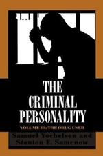 The Criminal Personality: The Drug User