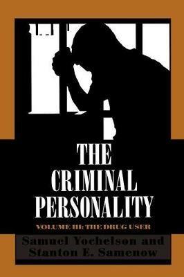 The Criminal Personality: The Drug User - Samuel Yochelson,Stanton Samenow - cover