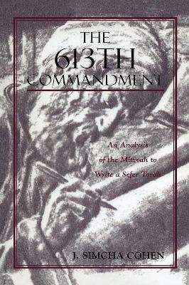 The 613th Commandment: An Analysis of the Mitzvah to Write a Sefer Torah - Simcha J. Cohen - cover