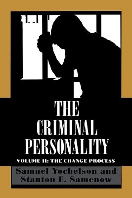 The Criminal Personality: The Change Process - Samuel Yochelson,Stanton Samenow - cover