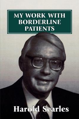 My Work With Borderline Patients - Harold F. Searles - cover