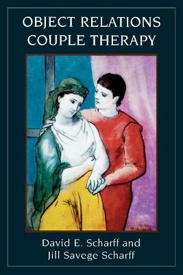 Object Relations Couple Therapy - David E. Scharff,Jill Savege Scharff - cover