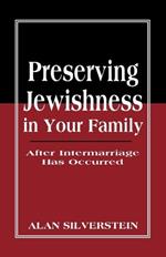 Preserving Jewishness in Your Family: After Intermarriage Has Occurred