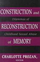 Construction and Reconstruction of Memory: Dilemmas of Childhood Sexual Abuse