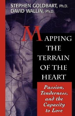 Mapping the Terrain of the Heart: Passion, Tenderness, and the Capacity to Love - cover