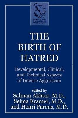 The Birth of Hatred: Developmental, Clinical, and Technical Aspects of Intense Aggression - cover