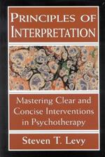 Principles of Interpretation: Mastering Clear and Concise Interventions in Psychotherapy