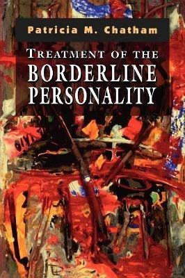 Treatment of the Borderline Personality - Patricia Chatham - cover