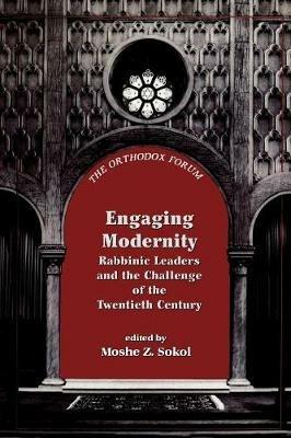 Engaging Modernity: Rabbinic Leaders and the Challenge of the Twentieth Century - cover
