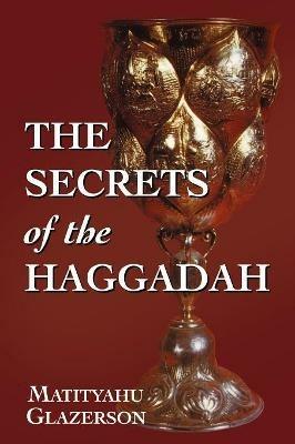 The Secrets of the Haggadah - Matityahu Glazerson - cover