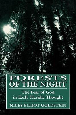Forests of the Night: Fear of God in Early Hassidic Thought - Niles Goldstein - cover