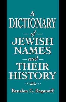 A Dictionary of Jewish Names and Their History - Benzion C. Kaganoff - cover
