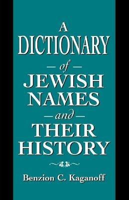 A Dictionary of Jewish Names and Their History - Benzion C. Kaganoff - cover