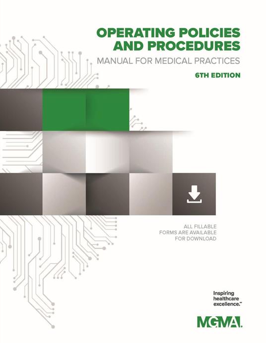 Operating Policies and Procedures Manual for Medical Practices, 6th Edition