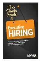 The Simple Guide to Executive Hiring - Penny M Crow,Christine Kalish,Sharon Z Ginchansky - cover