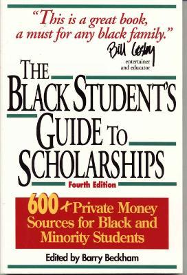 The Black Student's Guide to Scholarships: 500+ Private Money Sources for Black and Minority Students - Barry Beckham - cover