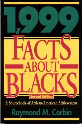 1,999 Facts About Blacks: A Sourcebook of African-American Achievement - Raymond M. Corbin - cover