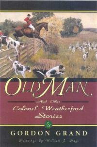 Old Man: And Other Colonel Weatherford Stories - Gordon Grand - cover