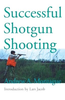 Successful Shotgun Shooting - Andrew Montague - cover