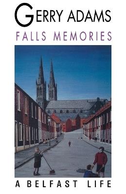 Falls Memories: A Belfast Life - Gerry Adams - cover