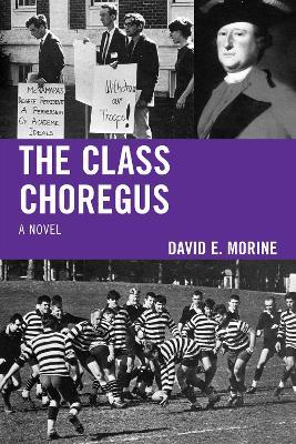 The Class Choregus: A Novel - David E. Morine - cover