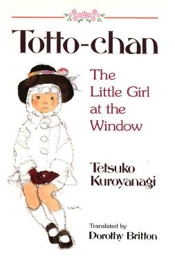 Totto Chan: The Little Girl at the Window - Tetsuko Kuroyanagi - cover